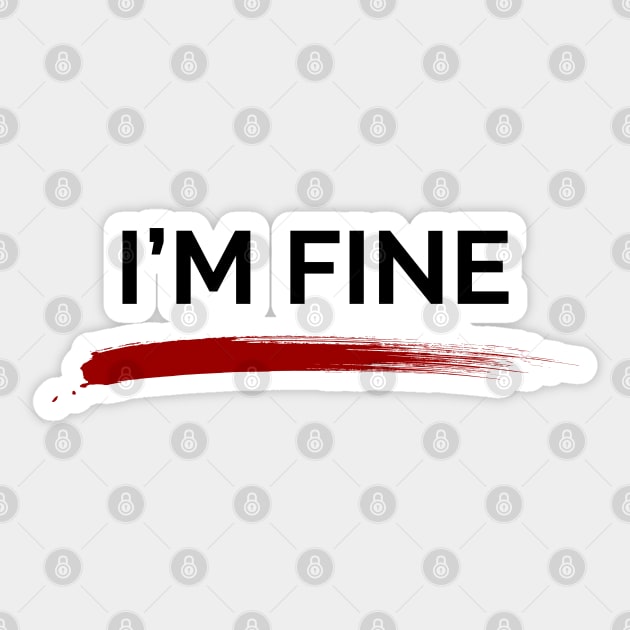 I'm Fine Sticker by 13Lines Art